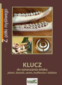Klucz do oznaczania wieku jeleni, danieli, saren, muflonów i dzików