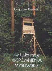 Nie tylko moje wspomnienia myśliwskie